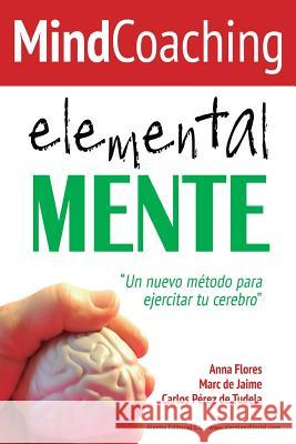 Mindcoaching: ElementalMENTE De Jaime, Marc 9781497531208 Createspace