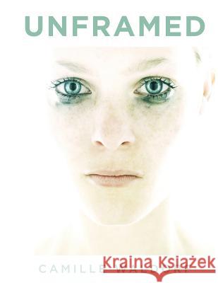 Unframed Camille Waldorf 9781497533974 Createspace