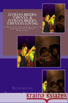 Elyrian Brides: Tawnya / Elyrian Brides: Tawnya's Loving: A short of the Elyrian Brides Series / Book Seven of the Elyrian Brides Seri Reddick, Sunshine Taylor 9781497534254