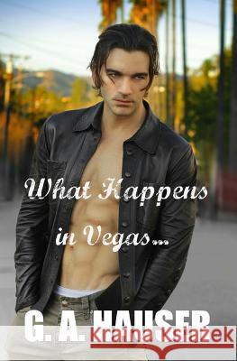 What Happens in Vegas G. a. Hauser 9781497535251 Createspace