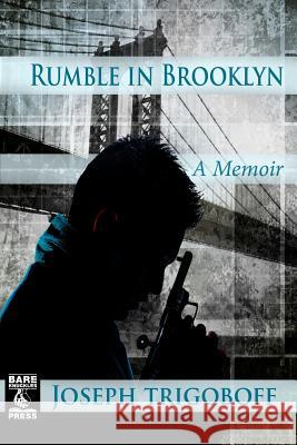 Rumble in Brooklyn: A Memoir Joseph Trigoboff 9781497535275 Createspace
