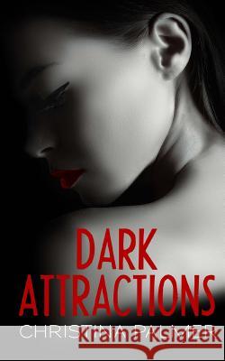 Dark Attractions: From the Shadows Christina Palmer 9781497536968 Createspace