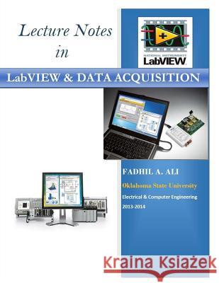 Lecture Notes in LabVIEW and Data Acquisition Fadhil a. Ali 9781497539341