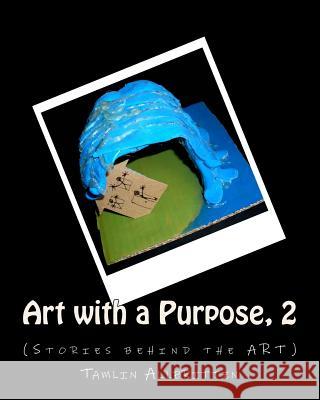 ART with A Purpose 2 Allbritten, Tamlin 9781497541757 Createspace