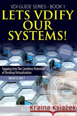 Lets VDIfy Our Systems: What is the Virtual Desktop ? Alshafee, Khalid 9781497543072 Createspace