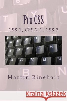 Pro CSS: CSS 1, CSS 2.1 and CSS 3 Martin Rinehart 9781497543164