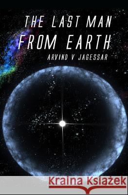 The Last Man From Earth Jagessar, Arvind V. 9781497543805