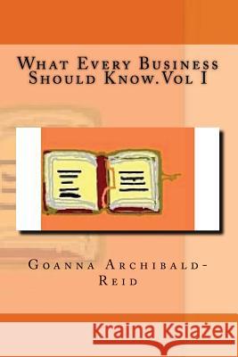 Whar Every Business Should Know.Vol 1 (regular print) Archibald-Reid, Charles 9781497543881 Createspace