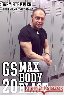 Gs20 Max Body Blast Gary Stempien 9781497544369 Createspace Independent Publishing Platform