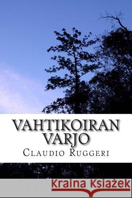 Vahtikoiran Varjo Claudio Ruggeri Erica Leikas 9781497544390