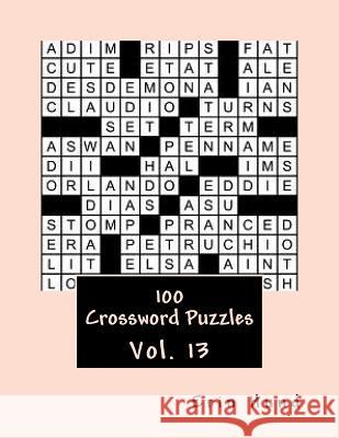 100 Crossword Puzzles Vol. 13 Erin Hund 9781497544901 Createspace