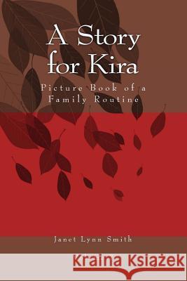 A Story for Kira: Picture Book of a Family Routine Janet Lynn Smith Dawn James 9781497546301 Createspace
