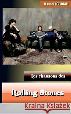 Les chansons des Rolling Stones Ichbiah, Daniel 9781497547667 Createspace