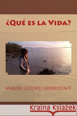 ¿Qué es la Vida? (Otero) Grindstaff, Magda 9781497548138