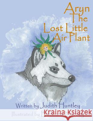 Aryn The Lost Little Air Plant Huntley, Judith 9781497548541