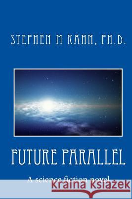 Future Parallel Stephen M. Kahn 9781497548619