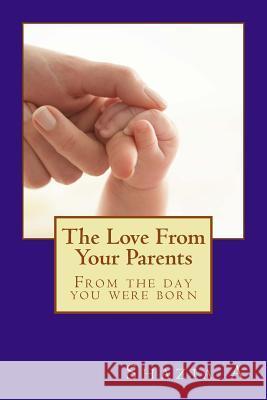 The Love From Your Parents: From the day you were born Ameerun, Shazia 9781497549067