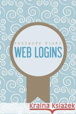 Password Diary: Web Logins Chiquita Publishing 9781497549289 Createspace