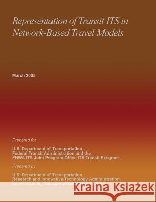 Representation of Transit ITS in Network-Based Travel Models U. S. Department of Transportation 9781497549869