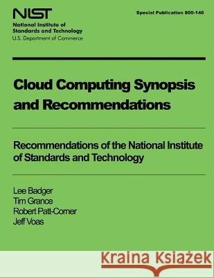 Cloud Computing Synopsis and Recommendations Lee Badger Tim Grance Robert Patt-Corner 9781497549968 Createspace