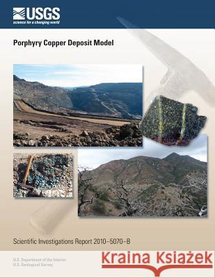 Porphyry Copper Deposit Model U. S. Department of the Interior 9781497550094