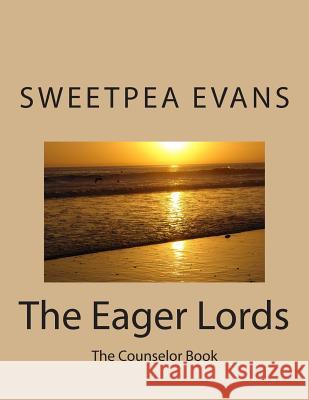 The Eager Lords: The Counselor Book MS Sweet Pea Evans 9781497550759 Createspace