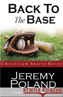 Back To The Base: Devotions For Athletic Ministry Poland, Jeremy R. 9781497550827 Createspace