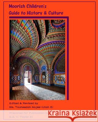 Moorish Children's Guide to History & Culture: A Collection of Moorish-inspired Illustrations Najee-Ullah El, Tauheedah S. 9781497550902 Createspace