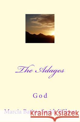 The Adages: God Marcia Batiste Smith Wilson 9781497552029 Createspace