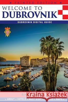 Welcome to Dubrovnik: Dubrovnik Guide Branko Banjo Cejovic Jack Taylor Olivera Cejovic 9781497552869 Createspace