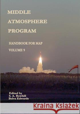 Middle Atmosphere Program - Handbook for MAP: Volume 9 Administration, National Aeronautics and 9781497554092 Createspace