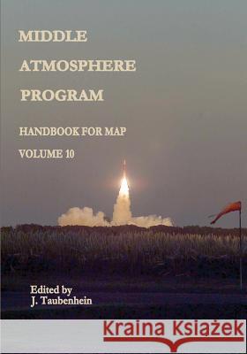 Middle Atmosphere Program - Handbook for MAP: Volume 10 Administration, National Aeronautics and 9781497554177 Createspace