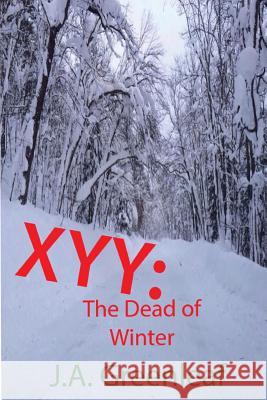 Xyy: The Dead of Winter: A Grettu Vayrynen Legal Thriller #1 J. a. Greenleaf 9781497555211 Createspace