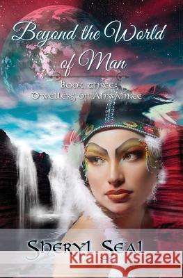 Beyond the World of Man: Dwellers of Ahwahnee Sheryl Seal 9781497555396