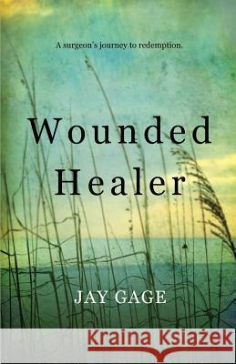 Wounded Healer Jay Gage 9781497555563