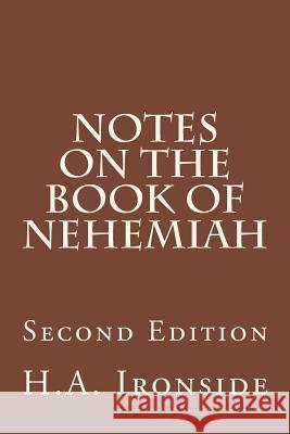 Notes On The Book Of Nehemiah: Second Edition Ironside, H. a. 9781497556980 Createspace