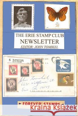 The Erie Stamp Club Newsletter Editor John Tomikel 9781497557482 Createspace