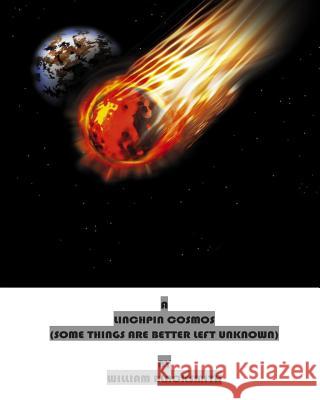 A Linchpin Cosmos: Some Things are better left Unknown Blacksmith, William M. 9781497557758 Createspace