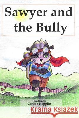 Sawyer and the Bully Carissa Kepplin Brooke Villegas Carissa Kepplin 9781497559646 Createspace