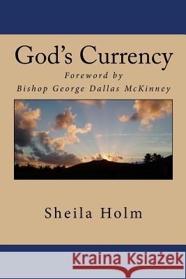 God's Currency Sheila Holm 9781497559721 Createspace