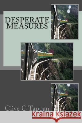 Desperate Measures Clive C. Tappan 9781497562608 Createspace