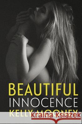 Beautiful Innocence Kelly Mooney 9781497566354 Createspace