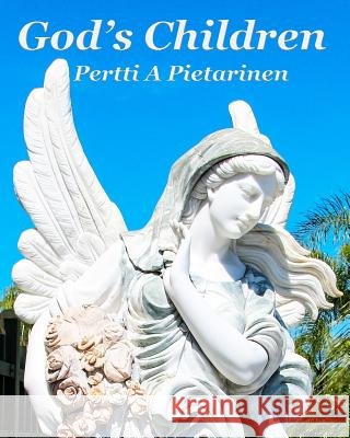 God's Children Pertti a. Pietarinen 9781497567399