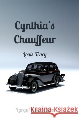 Cynthia's Chauffeur Louis Tracy 9781497568150 Createspace