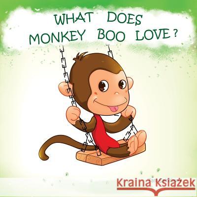 What Does Monkey Boo Love? Tam Sainsbury 9781497569201