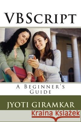 VBScript: A Beginner's Guide Mrs Jyoti B. Giramkar 9781497570276