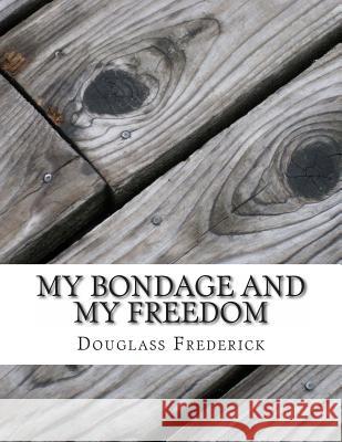 My Bondage and My Freedom Douglass Frederick 9781497571341