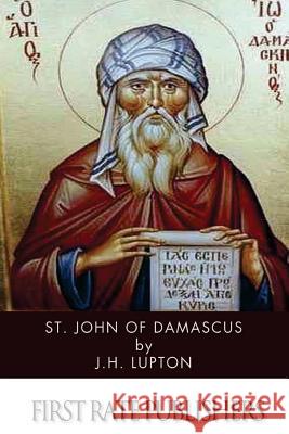 St. John of Damascus J. H. Lupton 9781497571853 Createspace