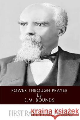 Power Through Prayer Edward M. Bounds 9781497572669