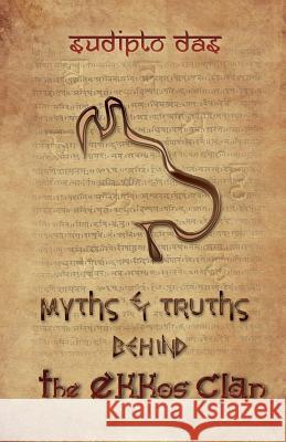 Myths & Truths Behind The Ekkos Clan Ghosh, Arpita 9781497574205 Createspace